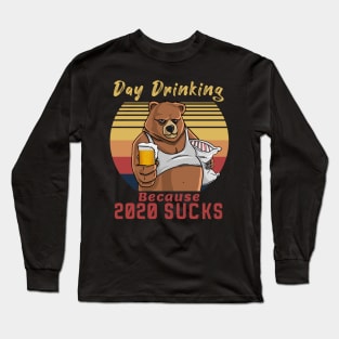 Day Drinking Because 2020 Sucks Long Sleeve T-Shirt